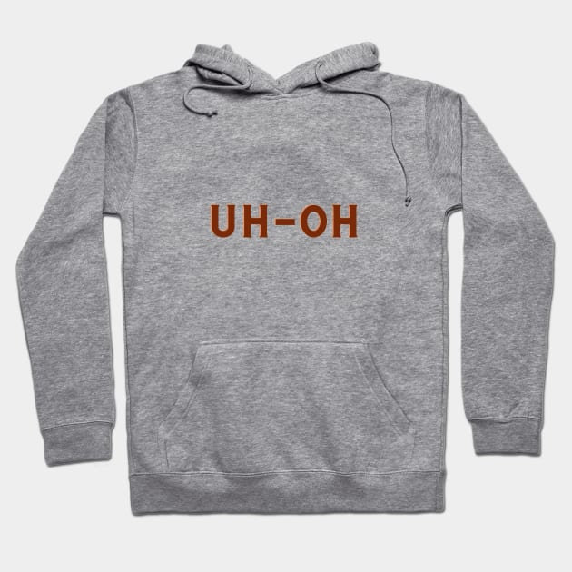 UH-OH Hoodie by Art By Bear